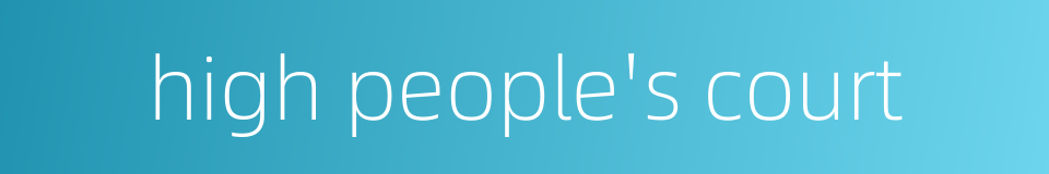 high people's court的同义词