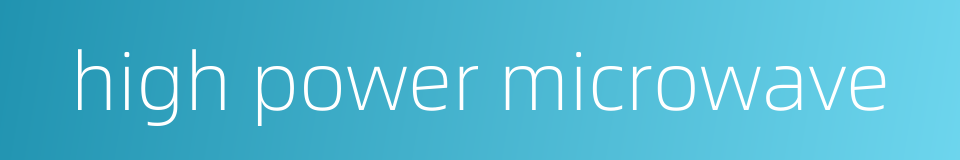 high power microwave的同义词