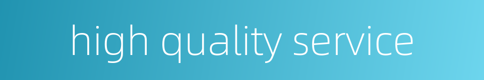 high quality service的同义词