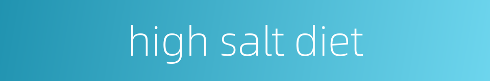 high salt diet的同义词