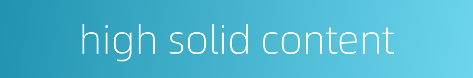 high solid content的同义词