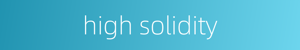 high solidity的同义词