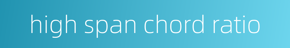 high span chord ratio的同义词