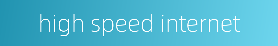 high speed internet的同义词