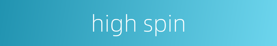 high spin的同义词