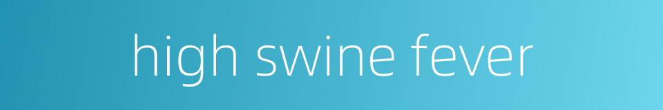 high swine fever的同义词