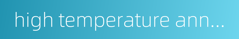 high temperature annealing的同义词