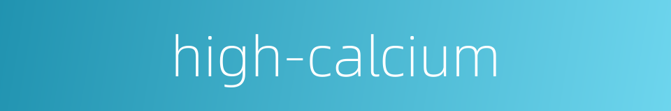 high-calcium的同义词