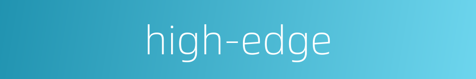 high-edge的同义词