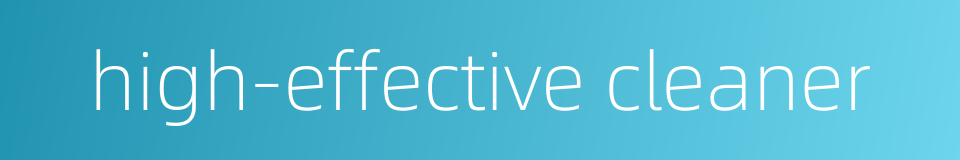 high-effective cleaner的同义词