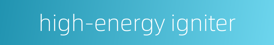 high-energy igniter的同义词