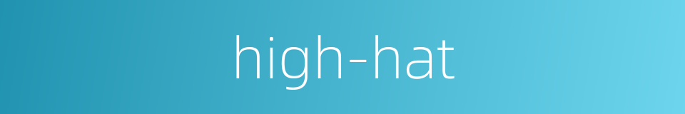 high-hat的同义词