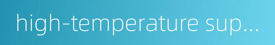 high-temperature superconductor的同义词