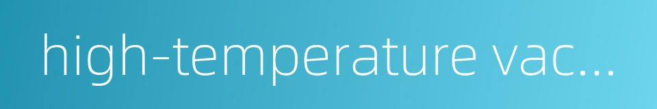 high-temperature vacation的同义词