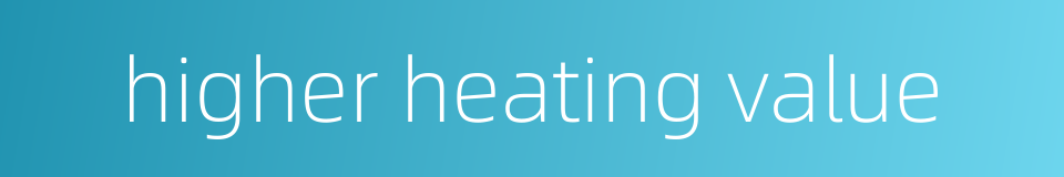 higher heating value的同义词