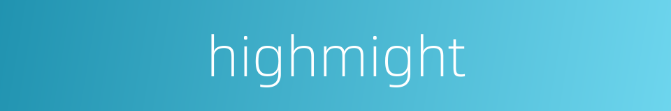 highmight的同义词