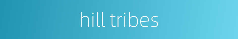 hill tribes的同义词