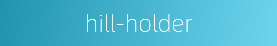 hill-holder的同义词