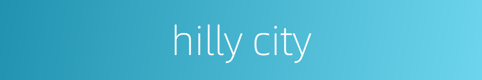 hilly city的同义词