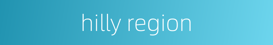 hilly region的同义词