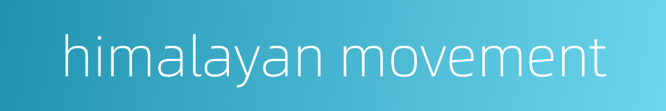 himalayan movement的同义词