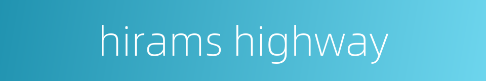 hirams highway的同义词