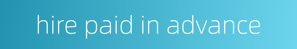 hire paid in advance的同义词