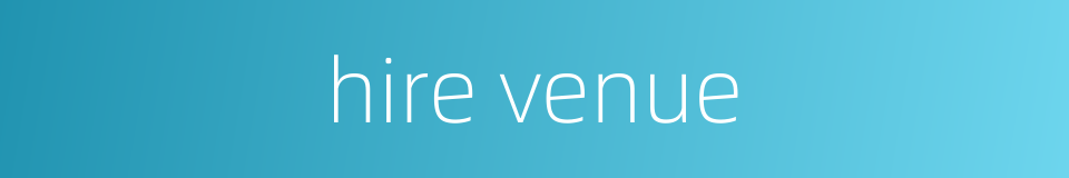 hire venue的同义词