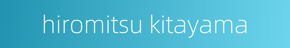 hiromitsu kitayama的同义词