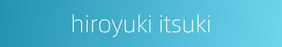 hiroyuki itsuki的同义词