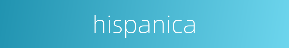 hispanica的同义词