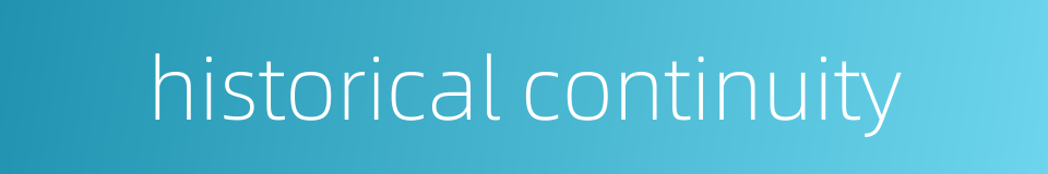 historical continuity的同义词