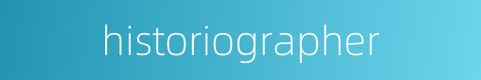 historiographer的同义词