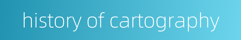 history of cartography的同义词
