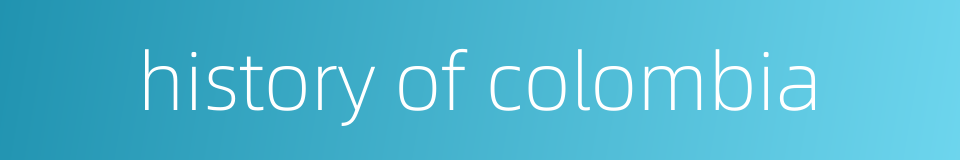 history of colombia的同义词