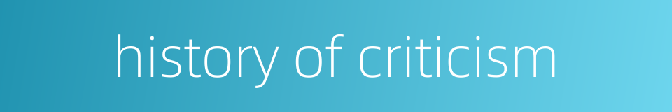 history of criticism的同义词