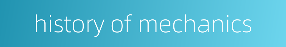 history of mechanics的同义词