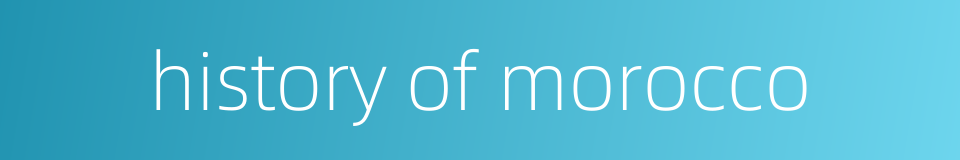 history of morocco的同义词