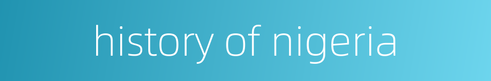 history of nigeria的同义词