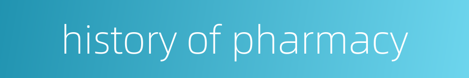 history of pharmacy的同义词