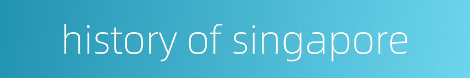 history of singapore的同义词