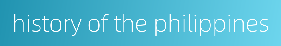 history of the philippines的同义词