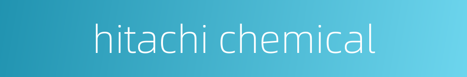 hitachi chemical的同义词