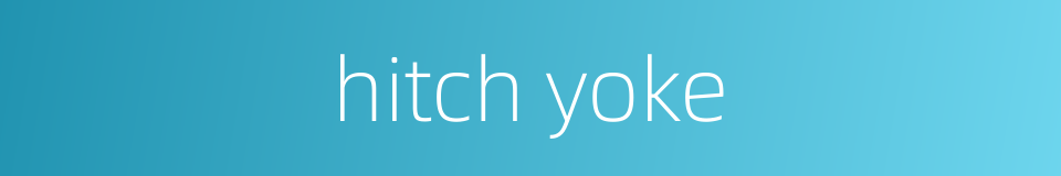 hitch yoke的同义词