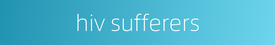 hiv sufferers的同义词