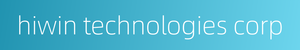 hiwin technologies corp的同义词