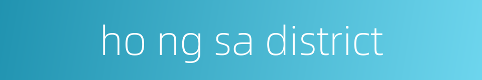 ho ng sa district的同义词