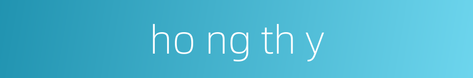 ho ng th y的同义词