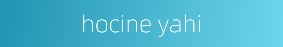 hocine yahi的同义词