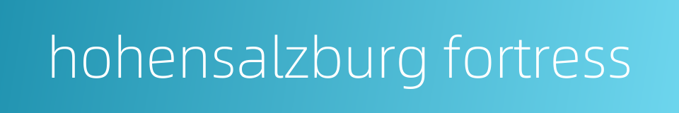 hohensalzburg fortress的同义词